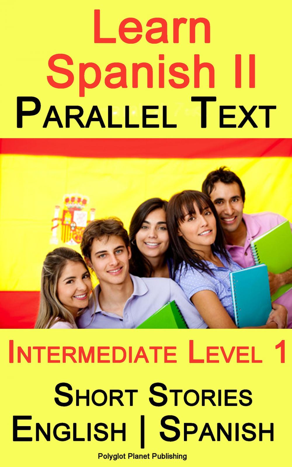 Big bigCover of Learn Spanish II - Parallel Text - Intermediate Level 1 - Short Stories (English - Spanish)