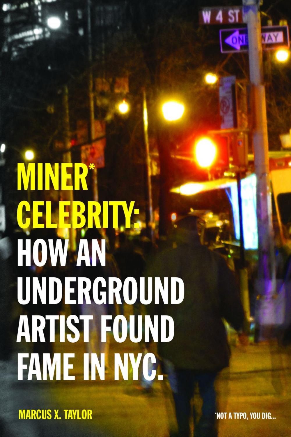 Big bigCover of Miner* Celebrity: How an Underground Artist Found Fame in NYC.