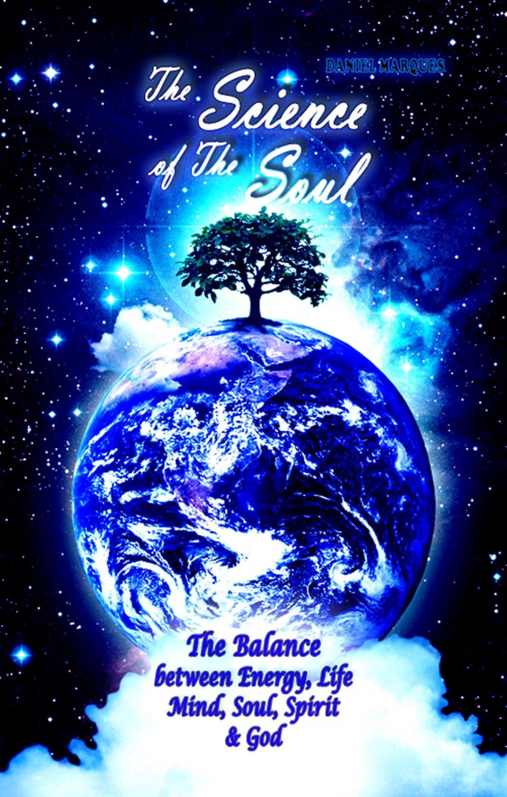 Big bigCover of The Science of the Soul: The Balance between Energy, Life, Mind, Soul, Spirit and God