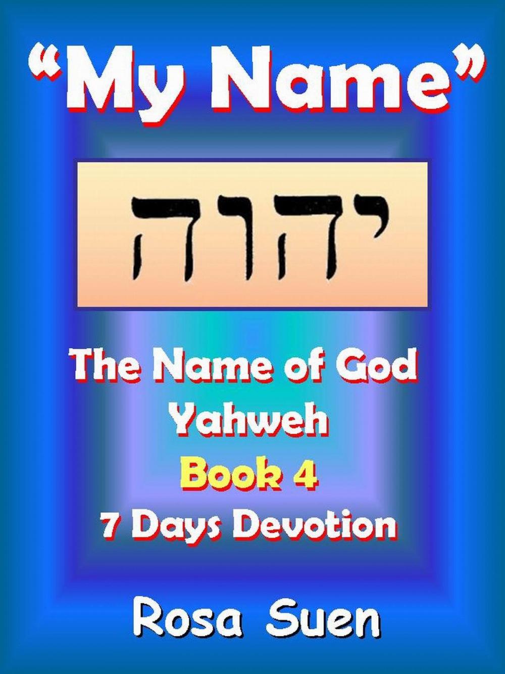 Big bigCover of My Name, Yahweh: The Name of God Yahweh Series Book 4 - 7 Days Devotion