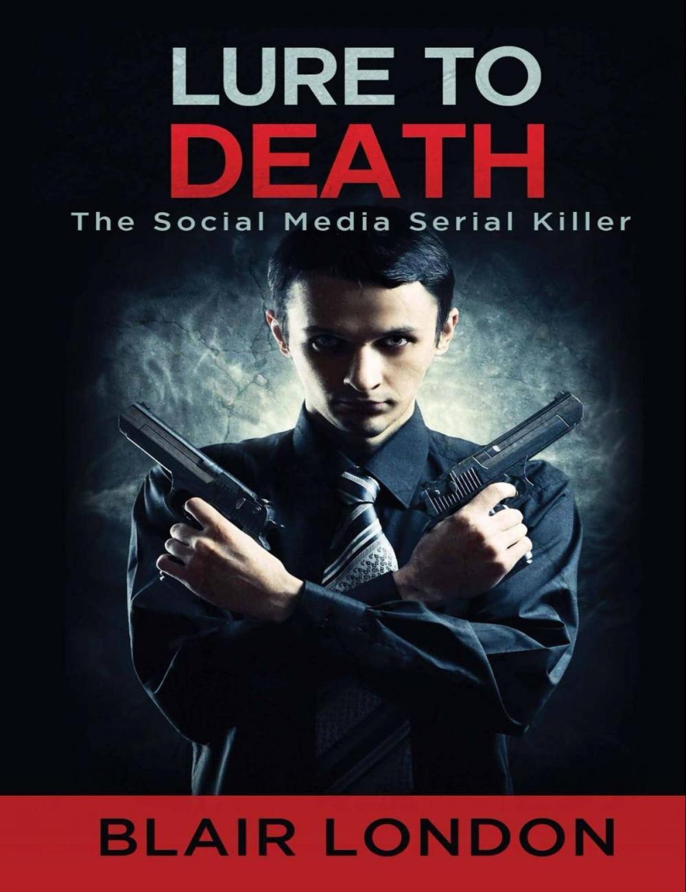 Big bigCover of Lure to Death The Social Media Serial Killer