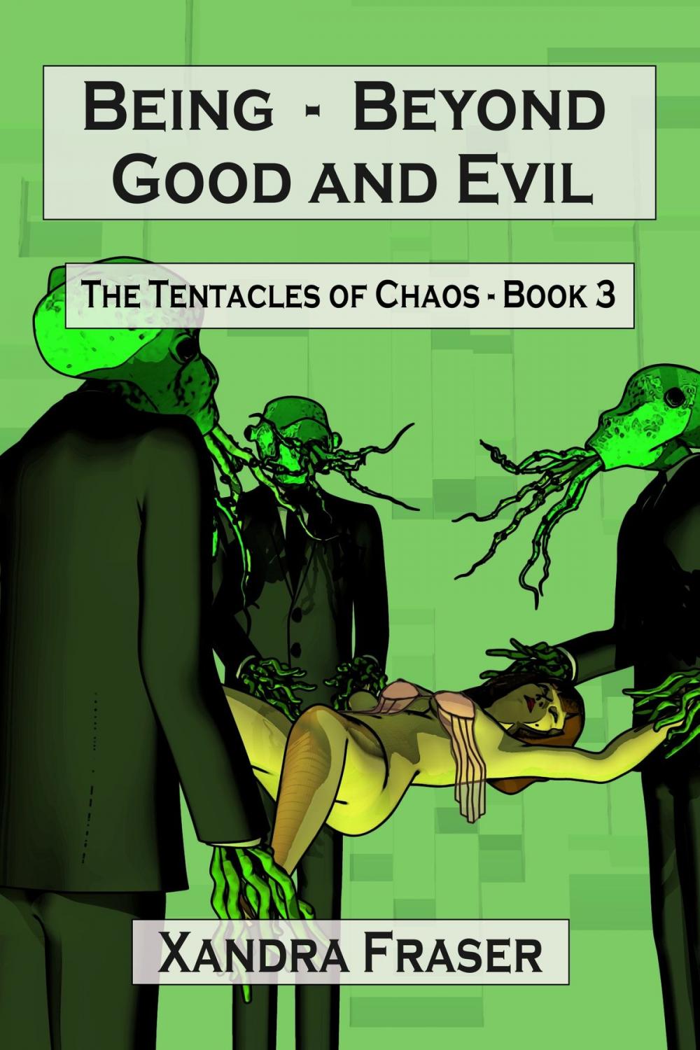 Big bigCover of Being - Beyond Good and Evil (The Tentacles of Chaos - Book 3)