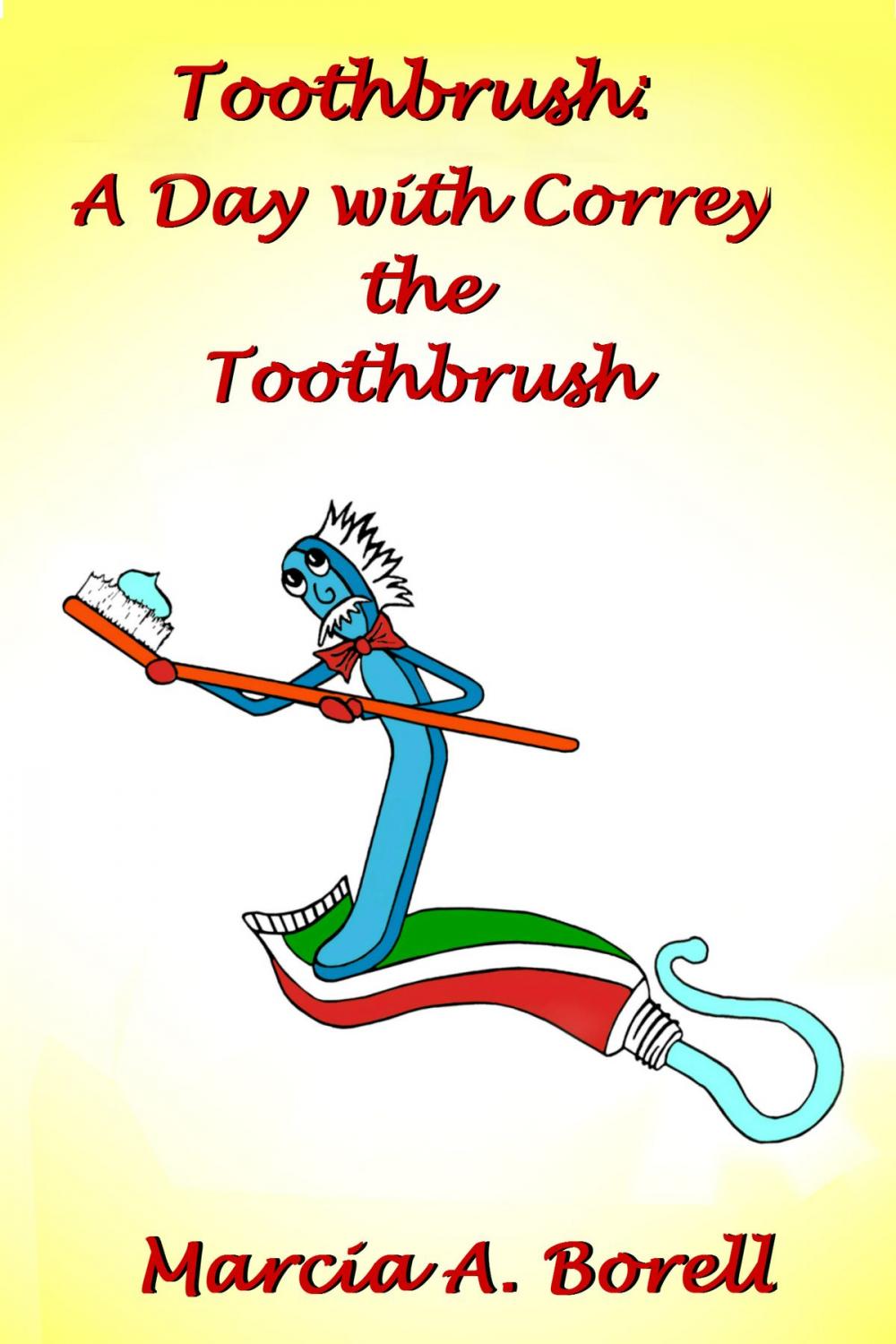 Big bigCover of Toothbrush A Day with Correy the Toothbrush