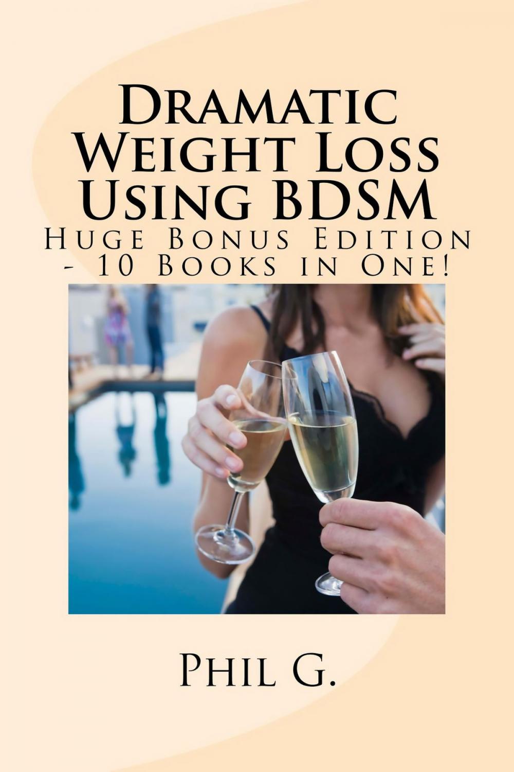 Big bigCover of Dramatic Weight Loss Using BDSM: Huge Bonus Edition