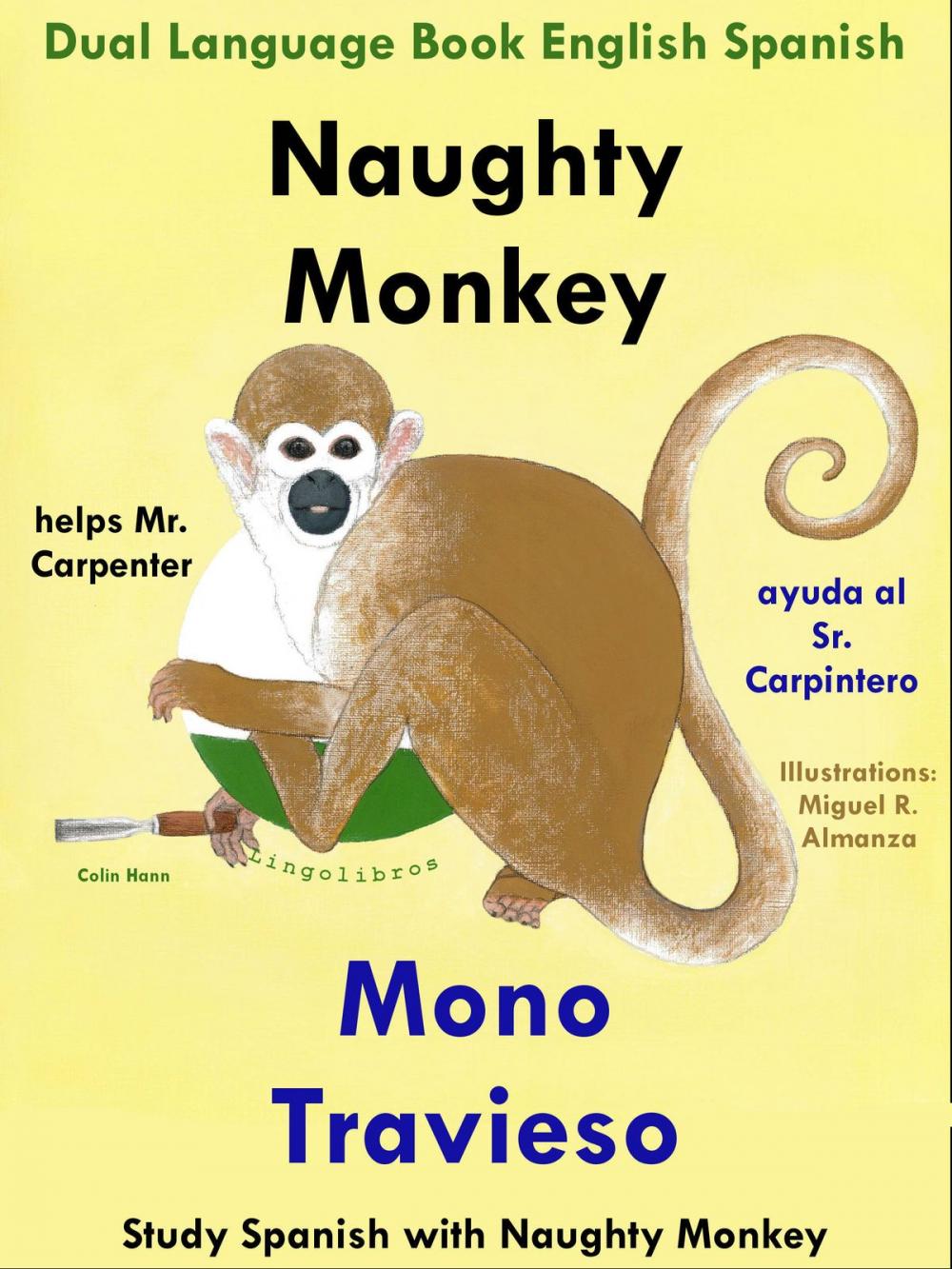 Big bigCover of Dual Language English Spanish: Naughty Monkey Helps Mr. Carpenter - Mono Travieso Ayuda al Sr. Carpintero. Learn Spanish Collection