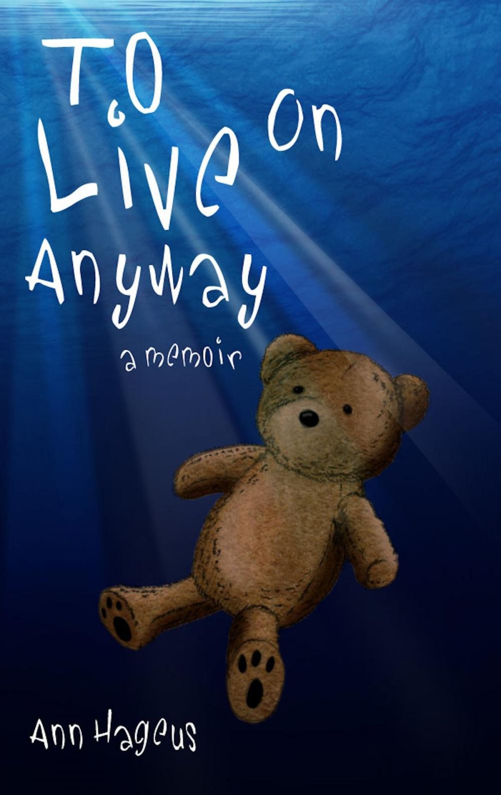 Big bigCover of To Live On Anyway… A Memoir