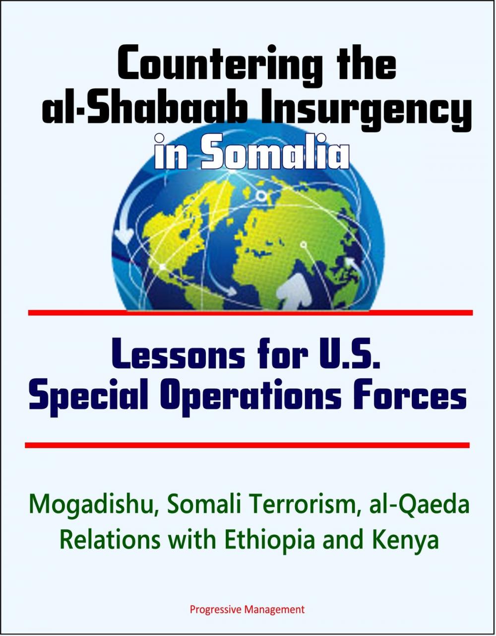 Big bigCover of Countering the al-Shabaab Insurgency in Somalia: Lessons for U.S. Special Operations Forces - Mogadishu, Somali Terrorism, al-Qaeda, Relations with Ethiopia and Kenya