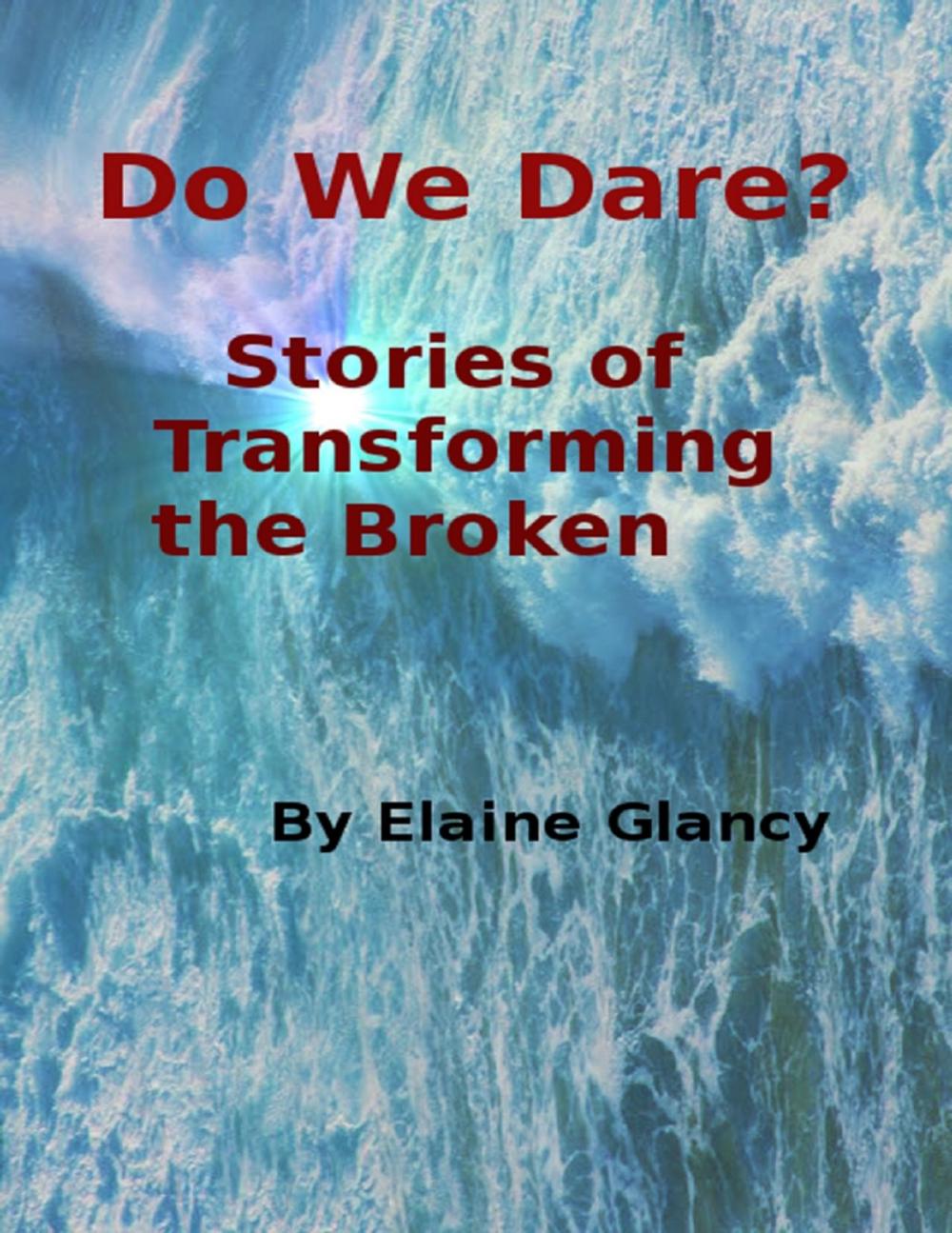 Big bigCover of Do We Dare? - Stories of Transforming the Broken