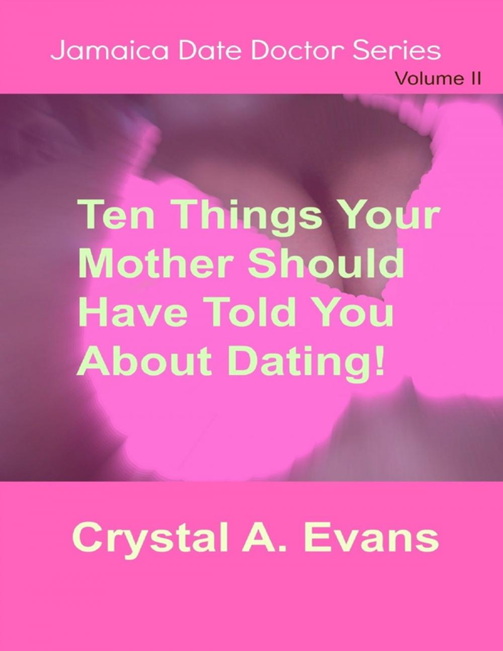 Big bigCover of Ten Things Your Mother Should Have Told You About Dating