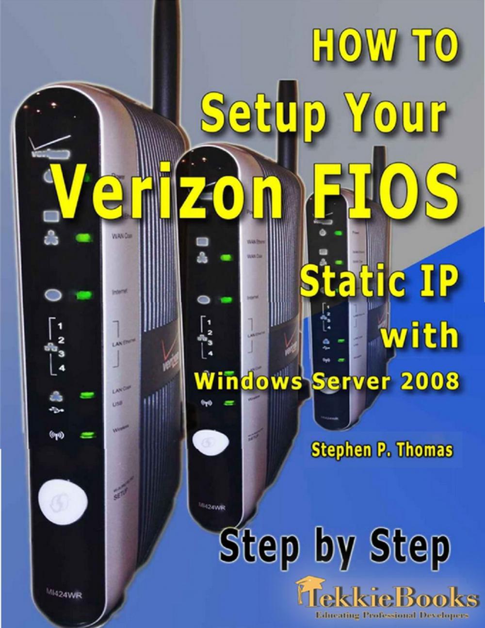 Big bigCover of How to Setup Your Verizon FIOS Static IP with Windows Server 2008 Step by Step