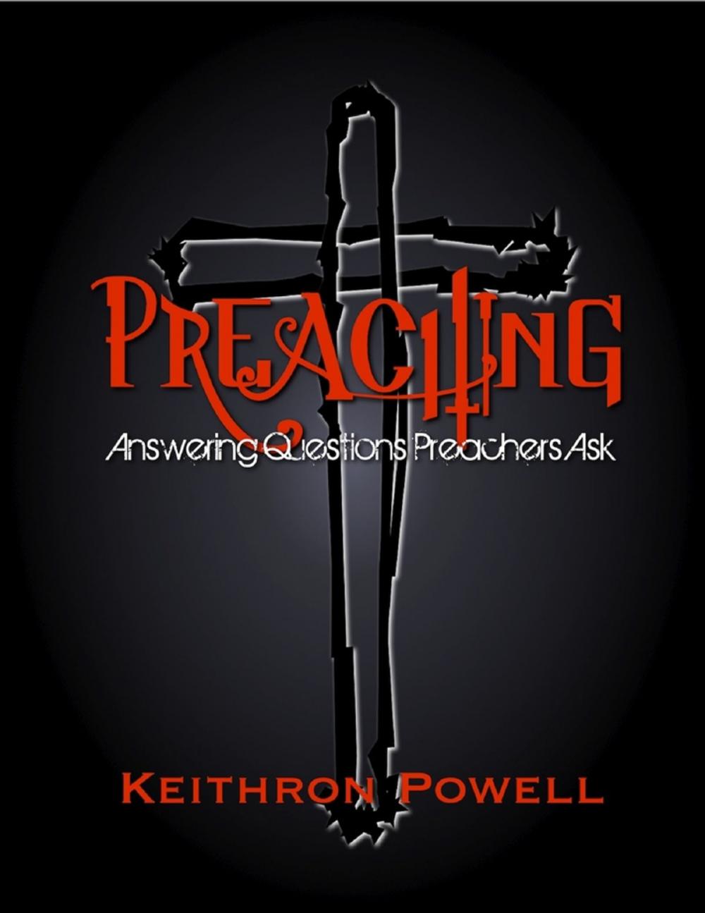 Big bigCover of Preaching: Answering Questions Preachers Ask