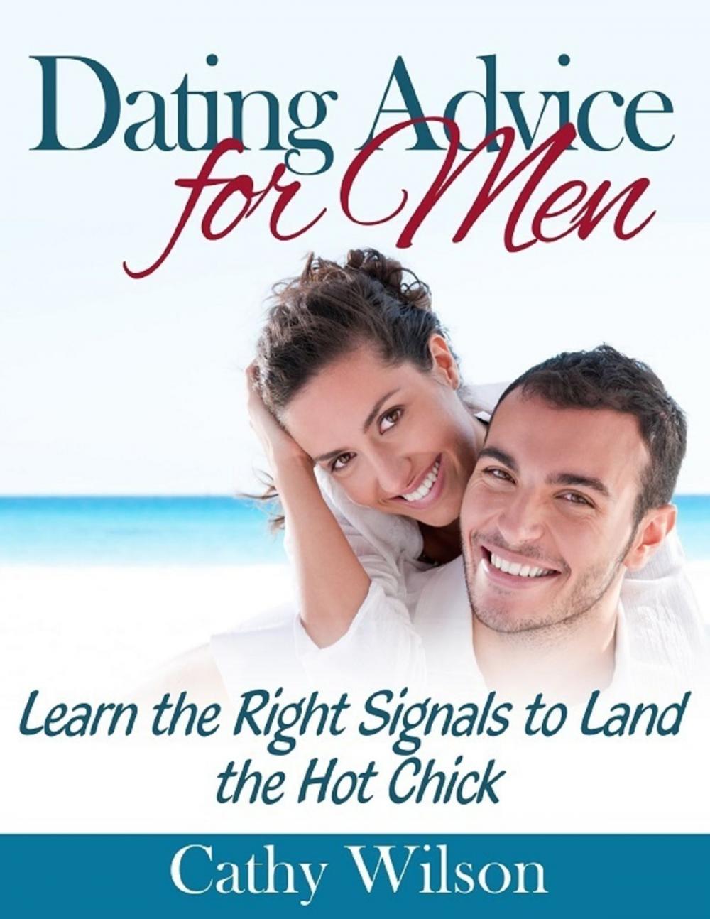 Big bigCover of Dating Advice for Men: Learn the Right Signals to Land the Hot Chick