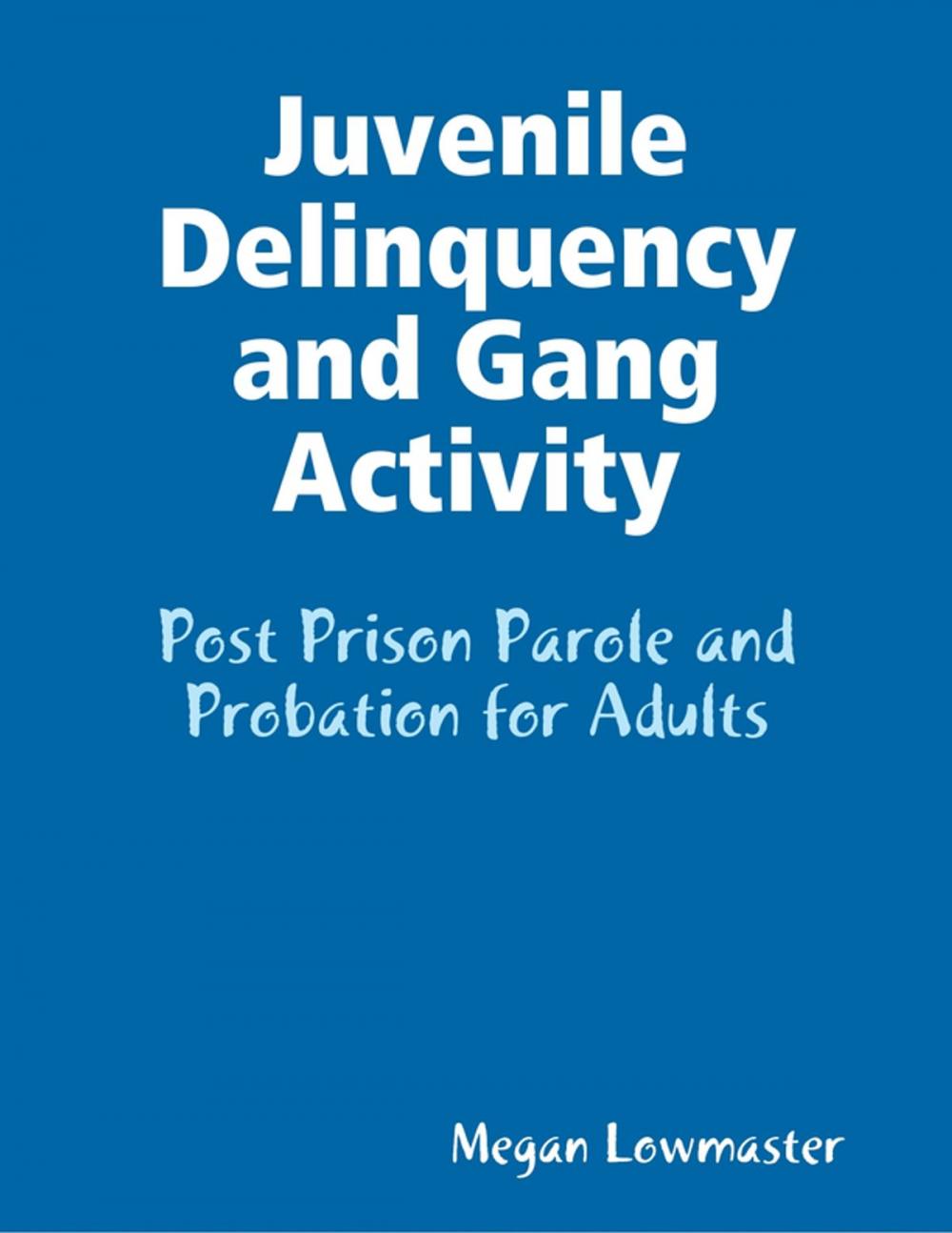 Big bigCover of Juvenile Delinquency and Gang Activity