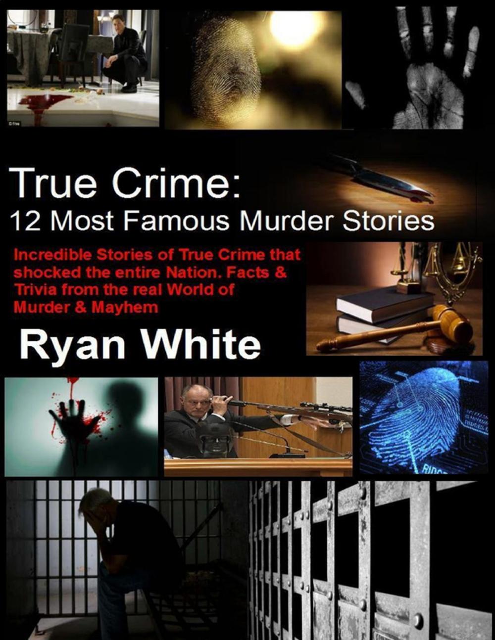 Big bigCover of True Crime: 12 Most Famous Murder Stories