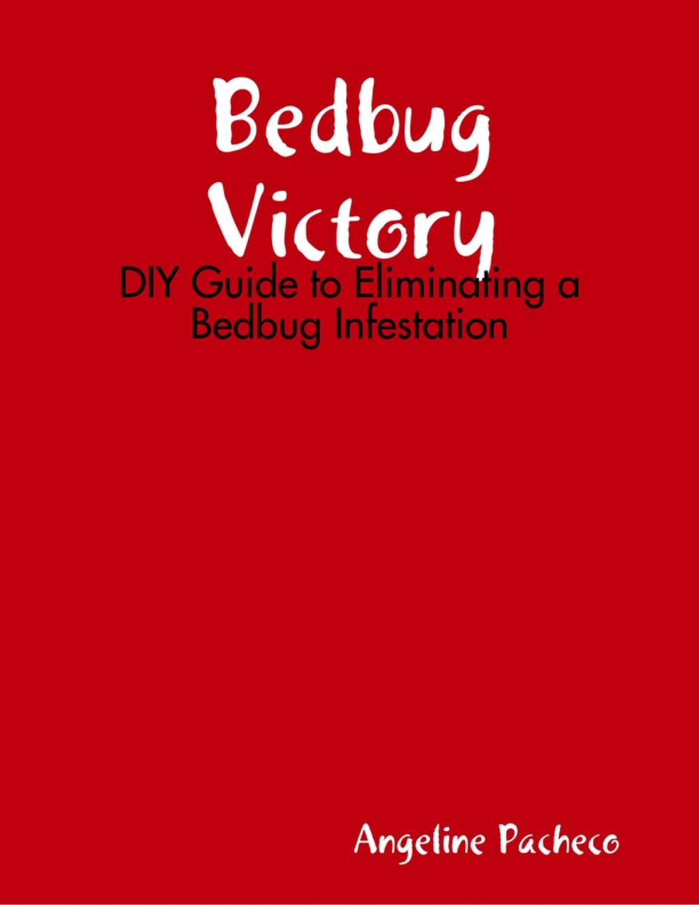 Big bigCover of Bedbug Victory: DIY Guide to Eliminating a Bedbug Infestation