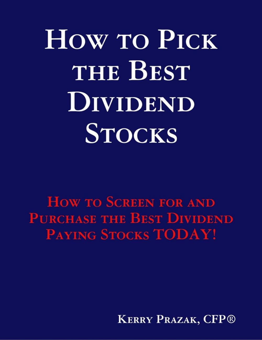 Big bigCover of How to Pick the Best Dividend Paying Stocks