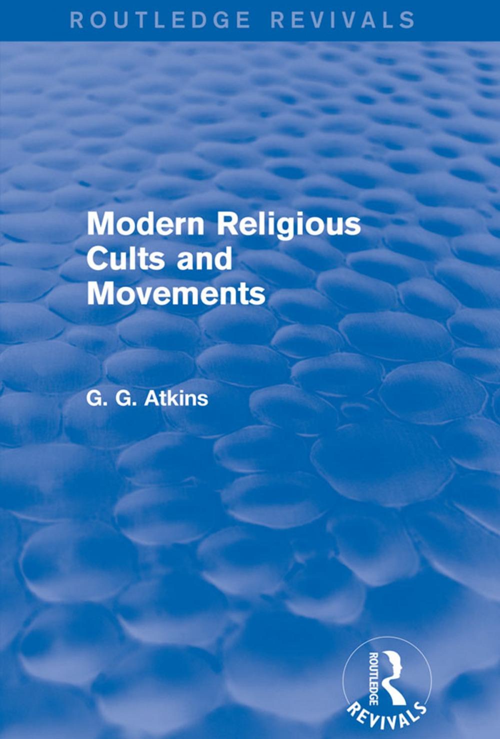 Big bigCover of Modern Religious Cults and Movements (Routledge Revivals)