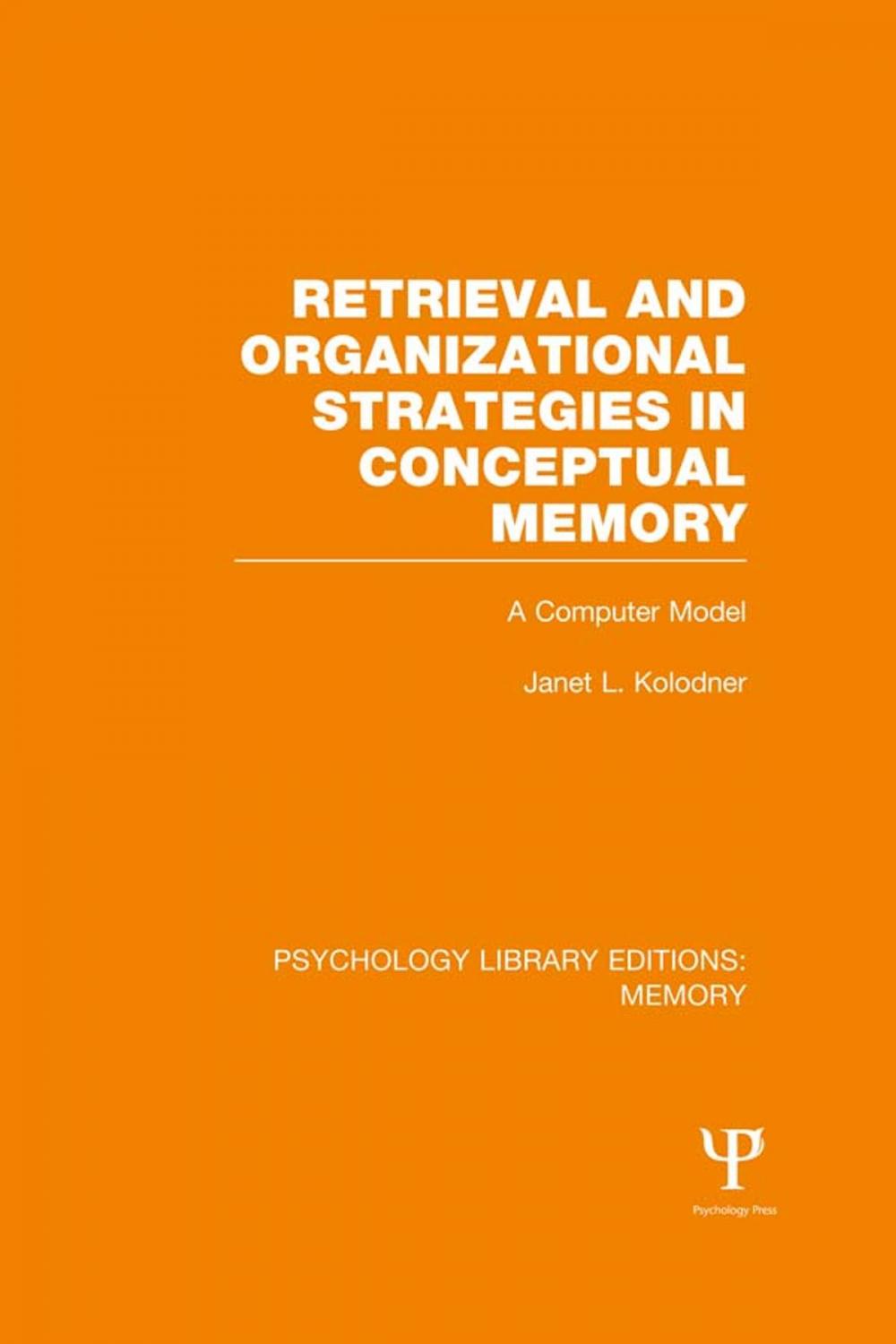 Big bigCover of Retrieval and Organizational Strategies in Conceptual Memory (PLE: Memory)