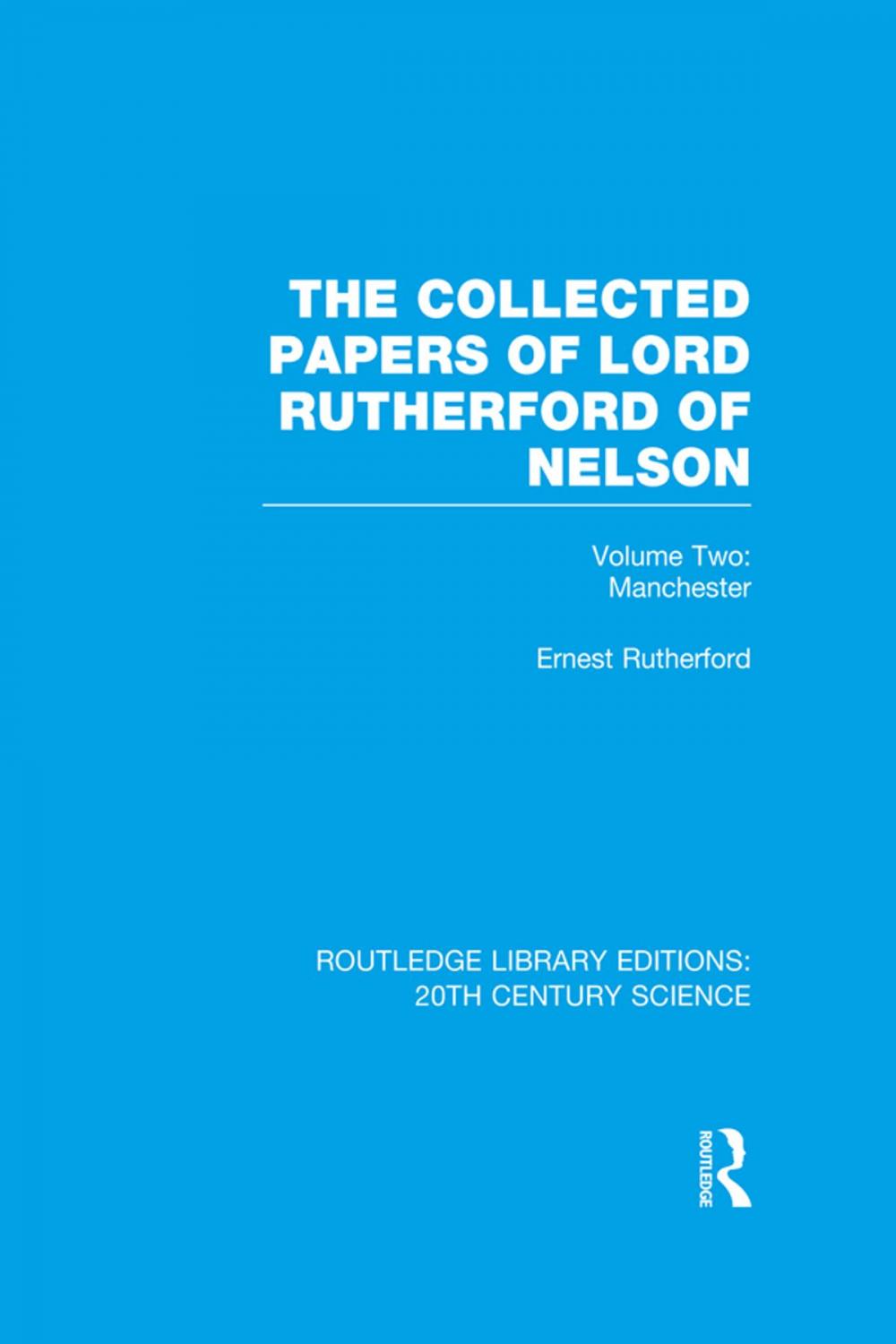 Big bigCover of The Collected Papers of Lord Rutherford of Nelson