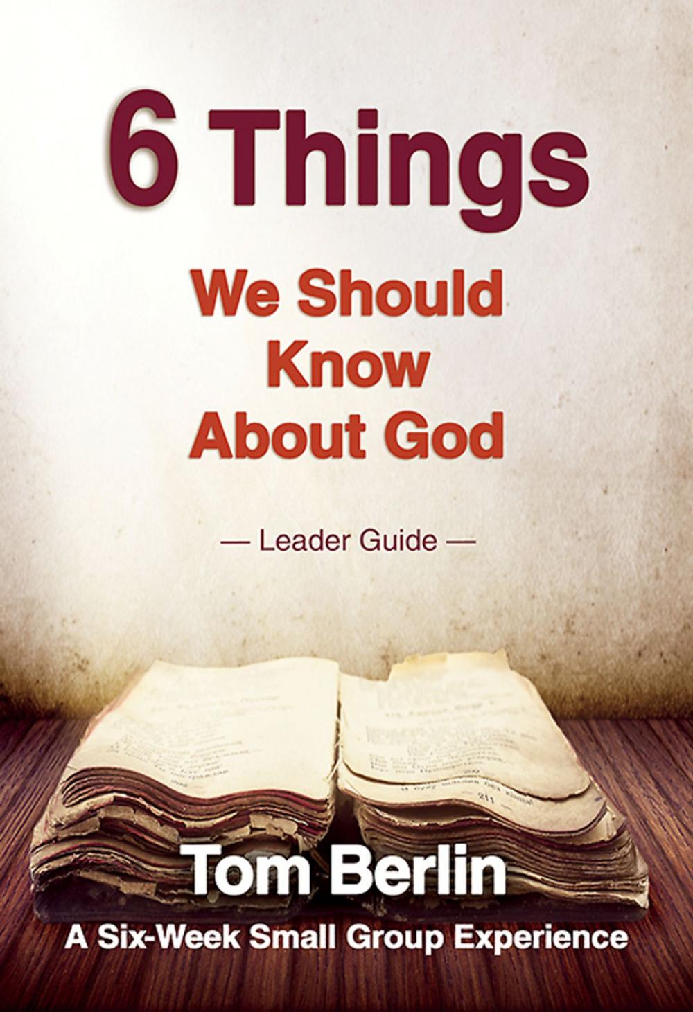 Big bigCover of 6 Things We Should Know About God Leader Guide