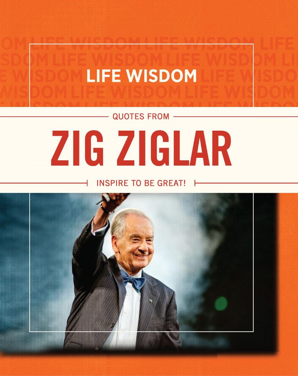 Big bigCover of Life Wisdom: Quotes from Zig Ziglar