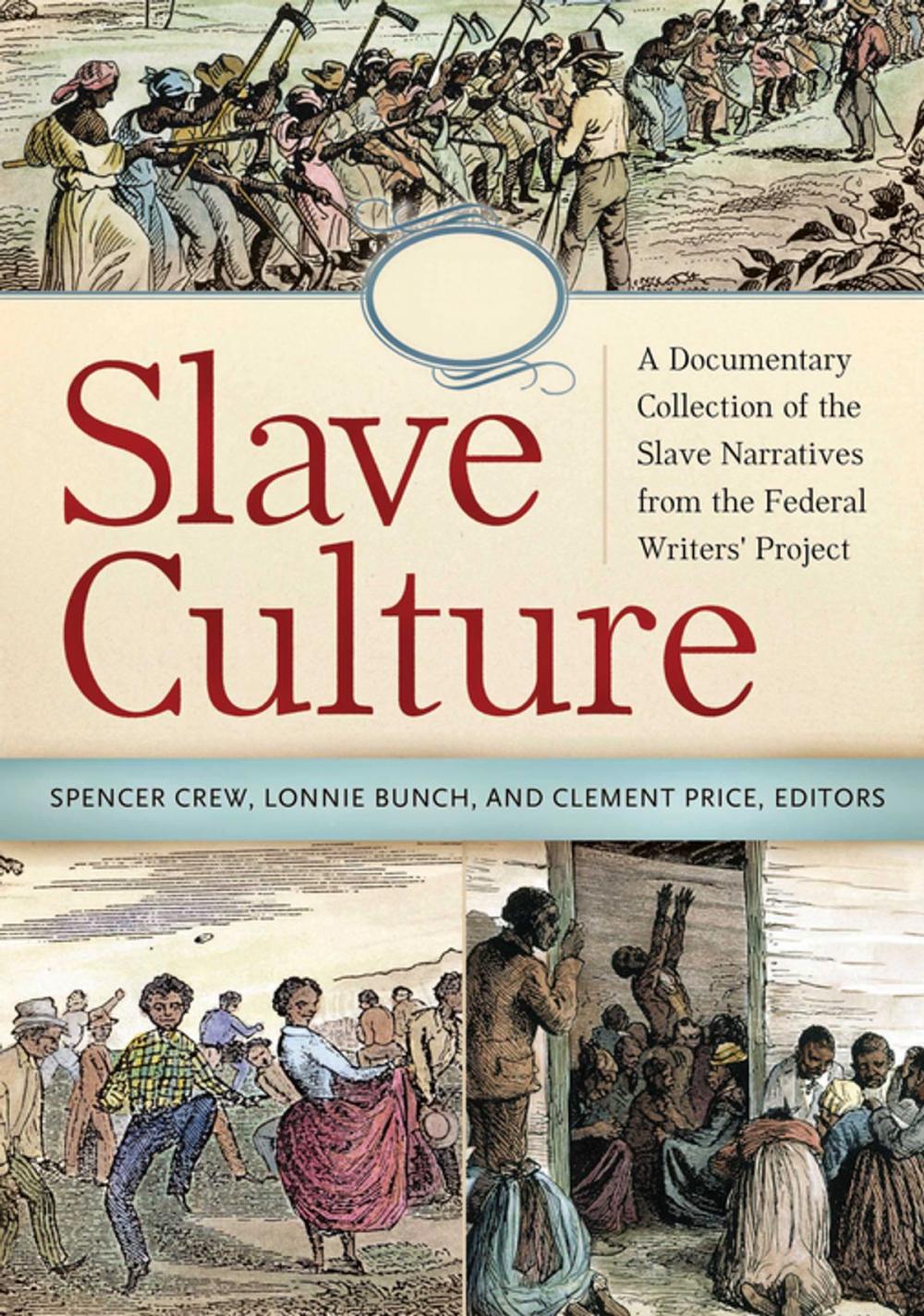 Big bigCover of Slave Culture: A Documentary Collection of the Slave Narratives from the Federal Writers' Project [3 volumes]