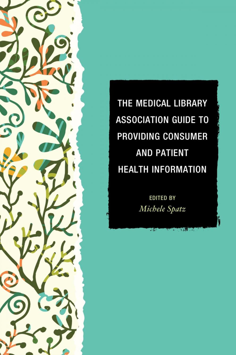 Big bigCover of The Medical Library Association Guide to Providing Consumer and Patient Health Information