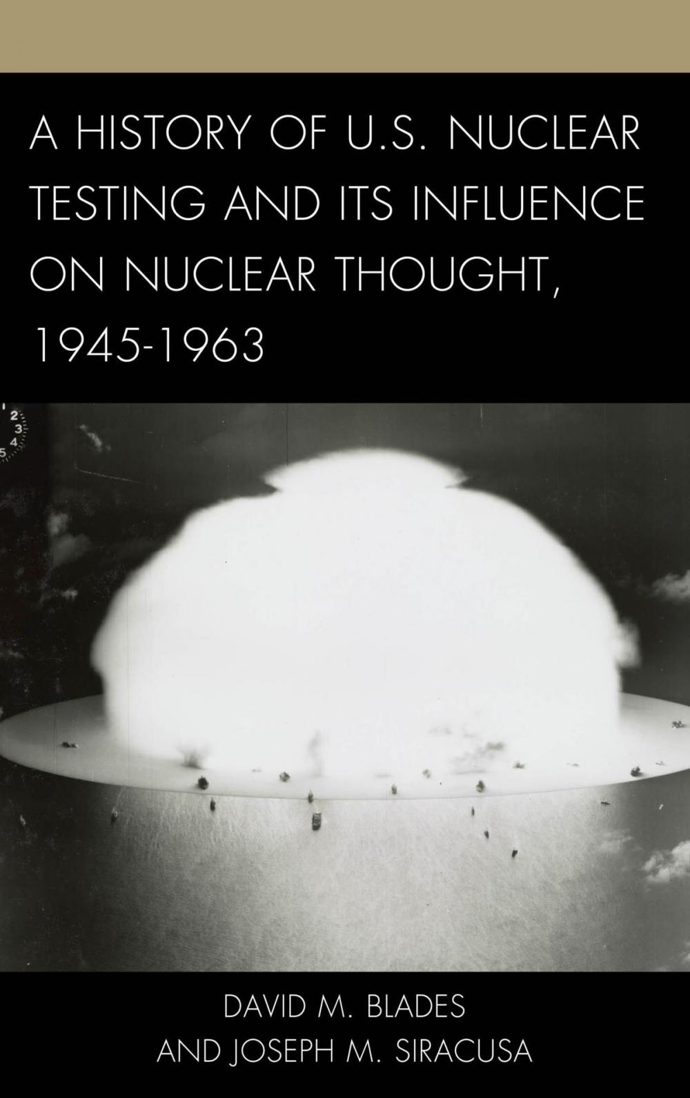 Big bigCover of A History of U.S. Nuclear Testing and Its Influence on Nuclear Thought, 1945–1963