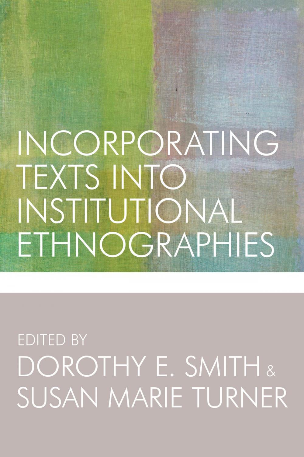 Big bigCover of Incorporating Texts into Institutional Ethnographies