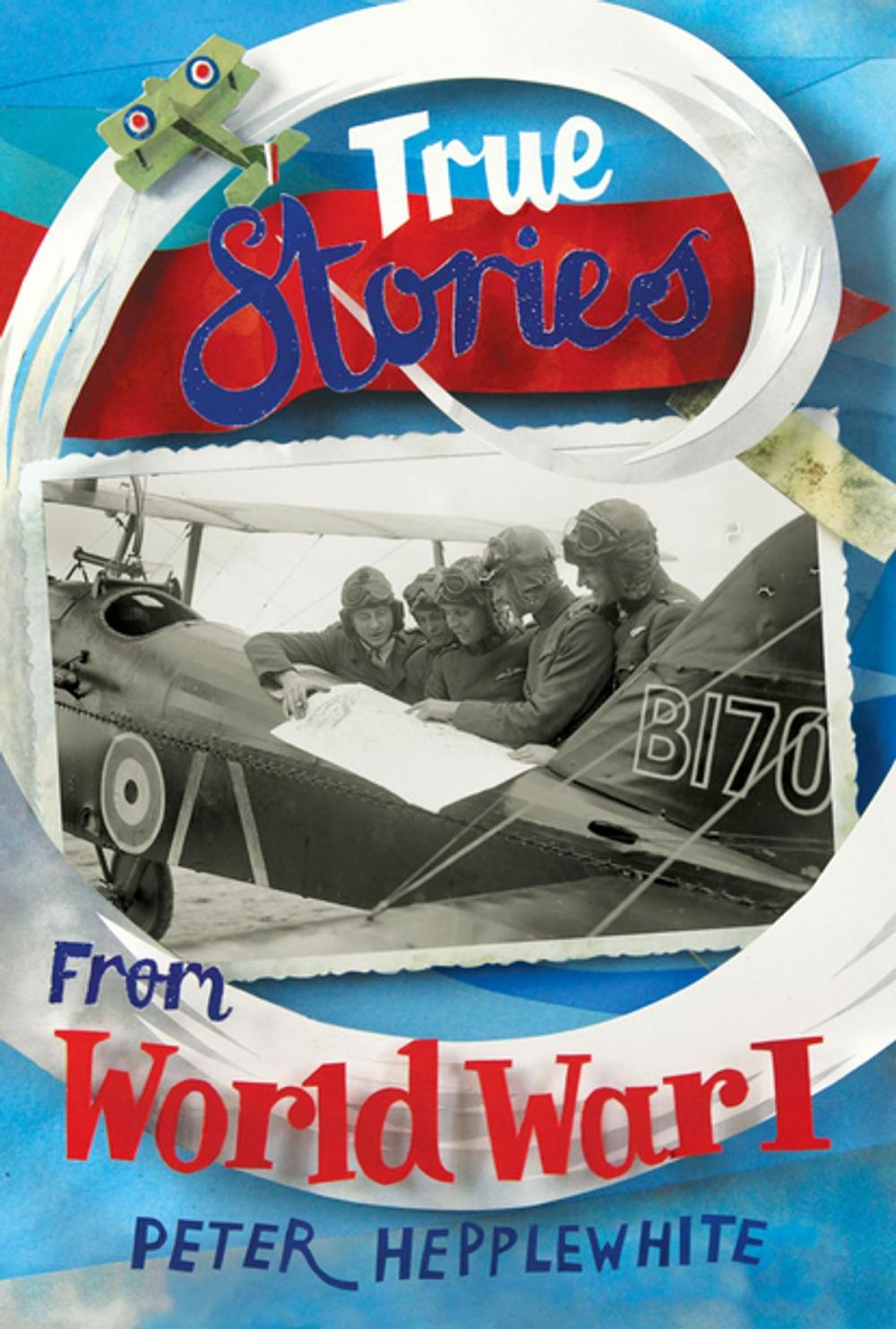 Big bigCover of True Stories from World War I