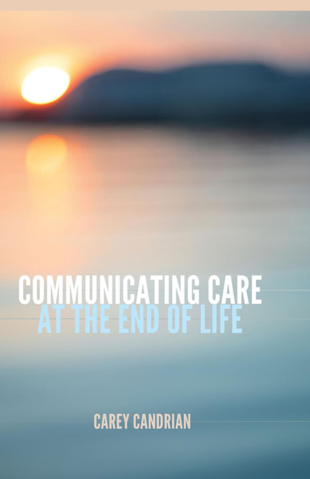 Big bigCover of Communicating Care at the End of Life