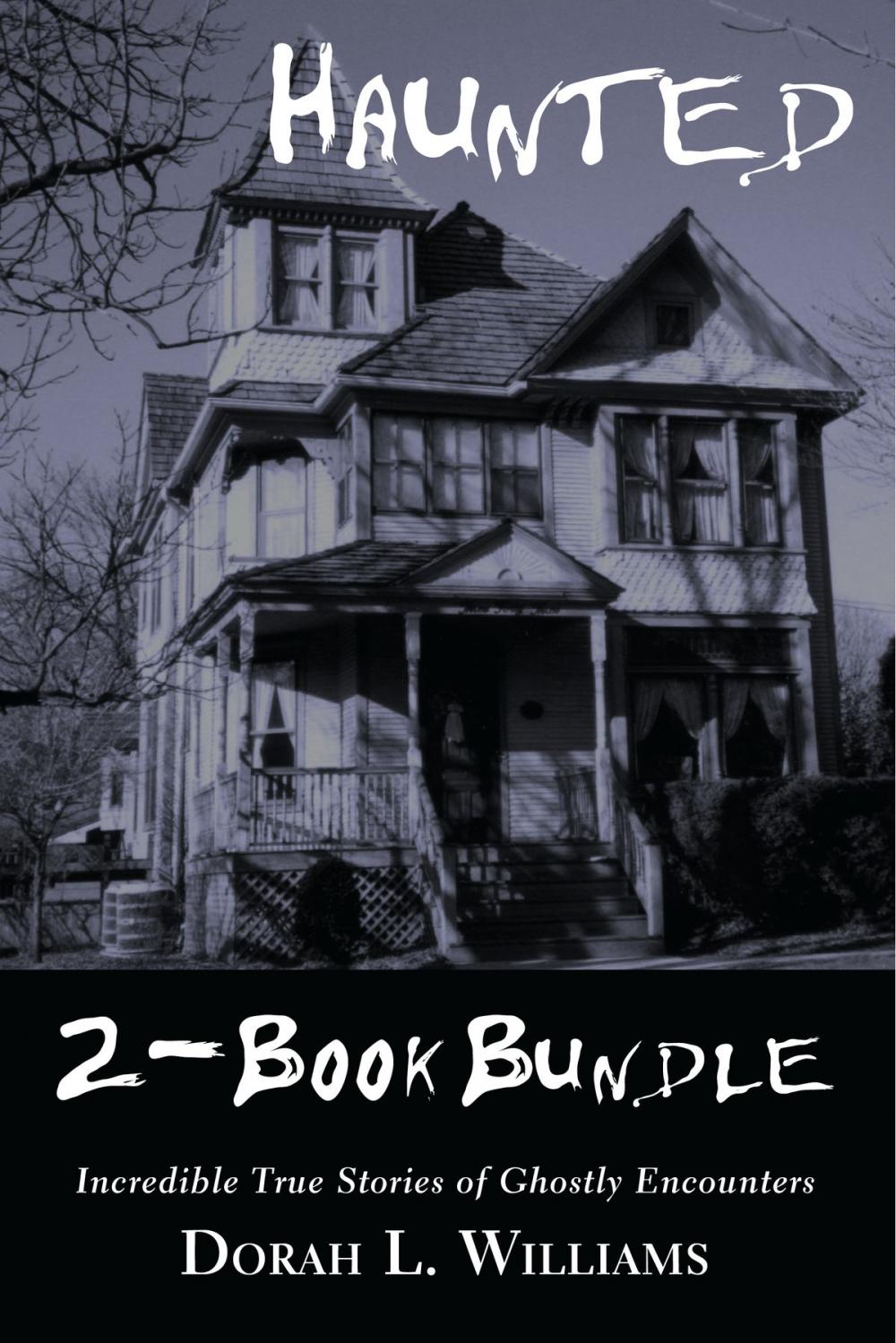 Big bigCover of Haunted — Incredible True Stories of Ghostly Encounters 2-Book Bundle