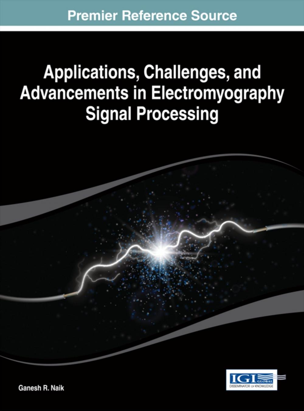 Big bigCover of Applications, Challenges, and Advancements in Electromyography Signal Processing
