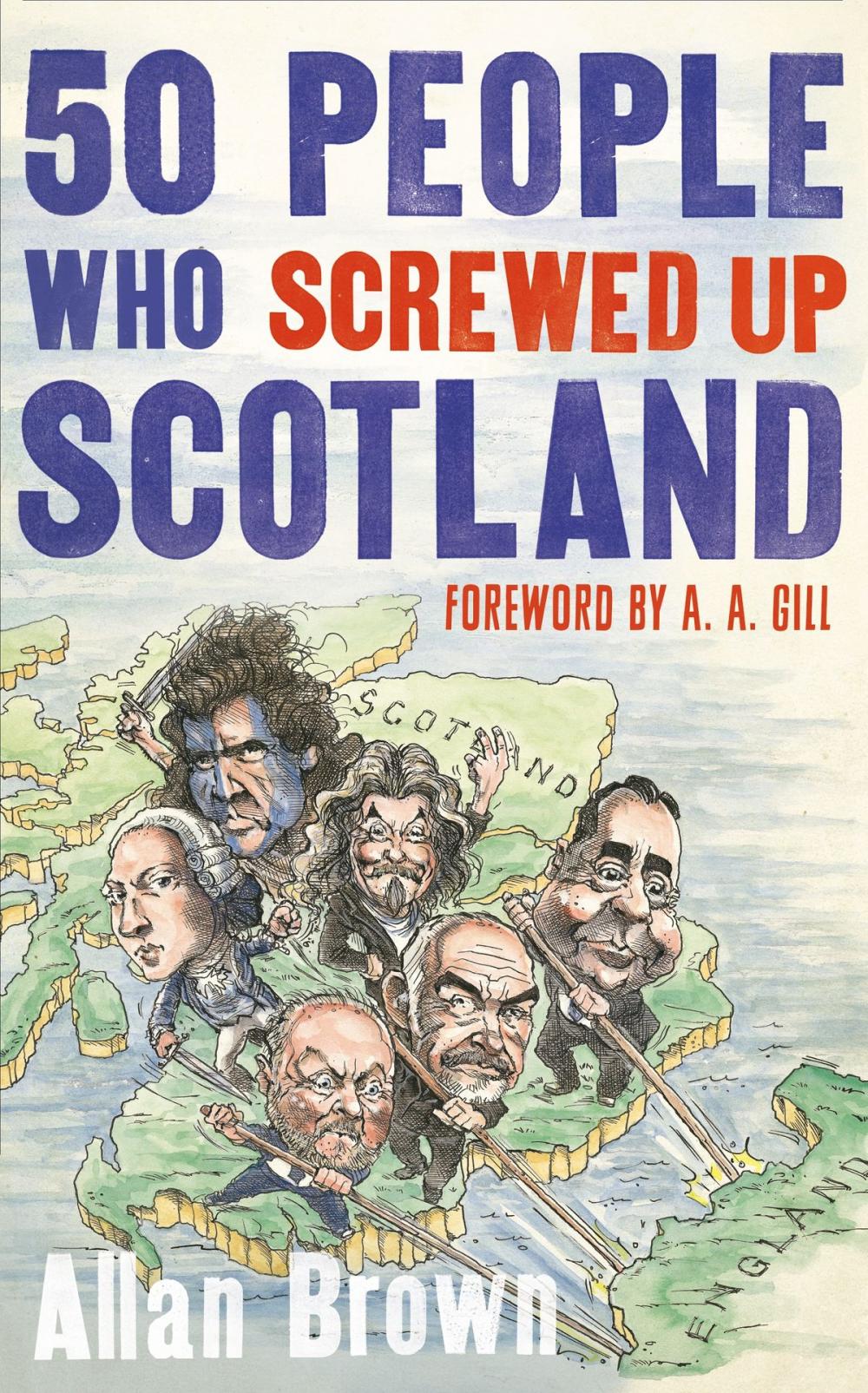 Big bigCover of 50 People Who Screwed Up Scotland