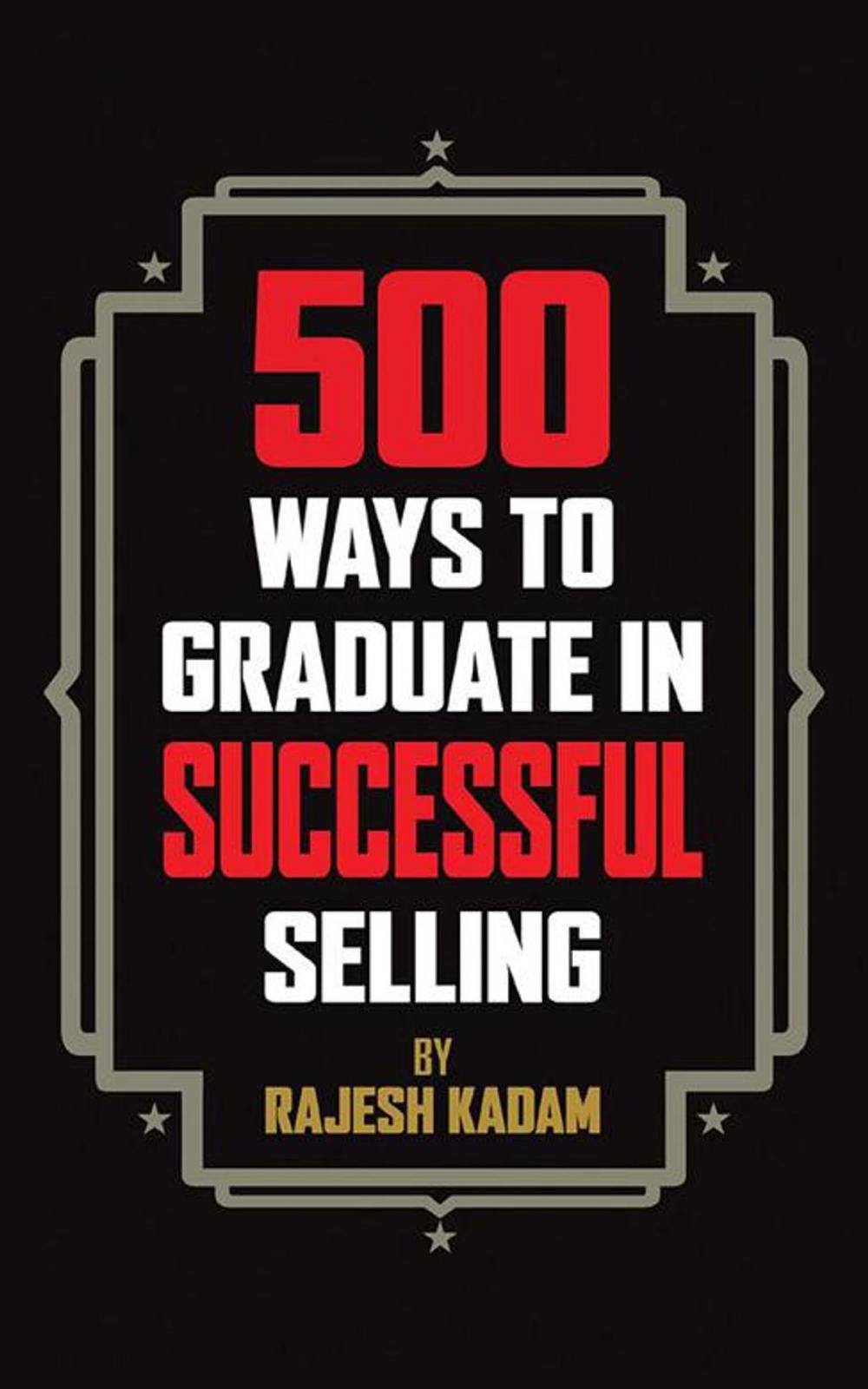 Big bigCover of 500 Ways to Graduate in Successful Selling