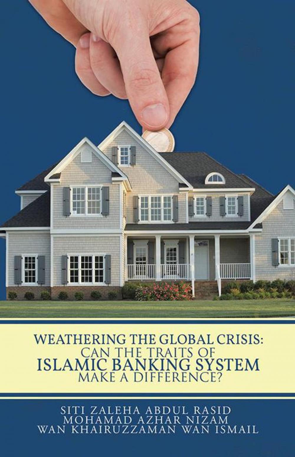 Big bigCover of Weathering the Global Crisis: Can the Traits of Islamic Banking System Make a Difference?