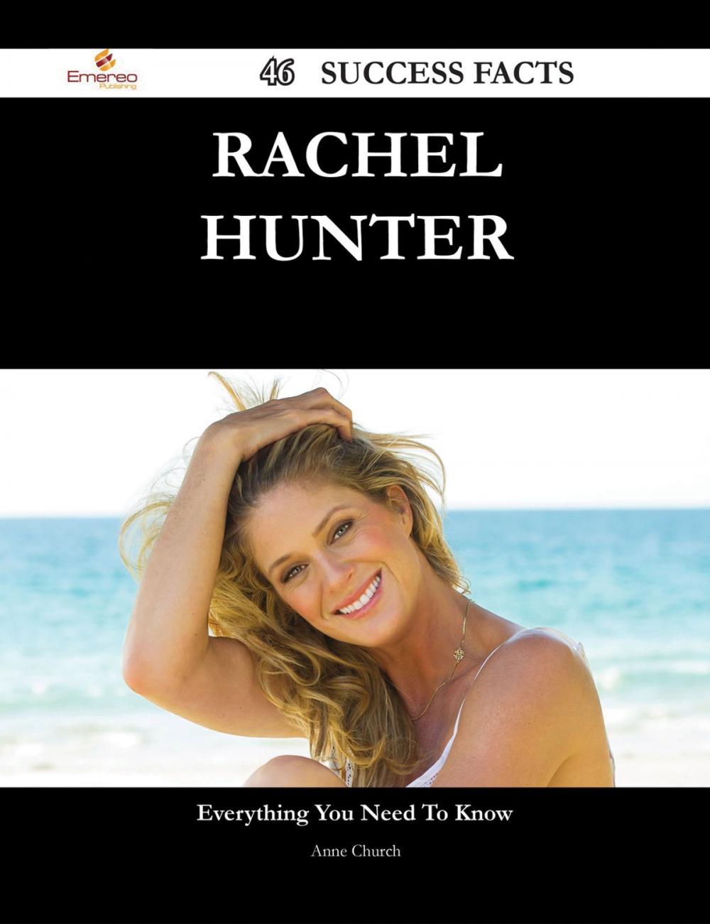 Big bigCover of Rachel Hunter 46 Success Facts - Everything you need to know about Rachel Hunter