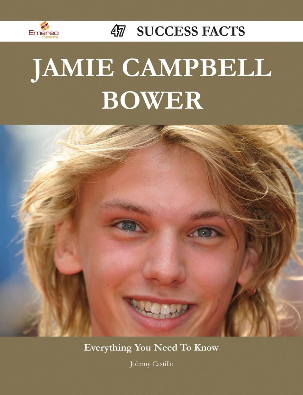 Big bigCover of Jamie Campbell Bower 47 Success Facts - Everything you need to know about Jamie Campbell Bower