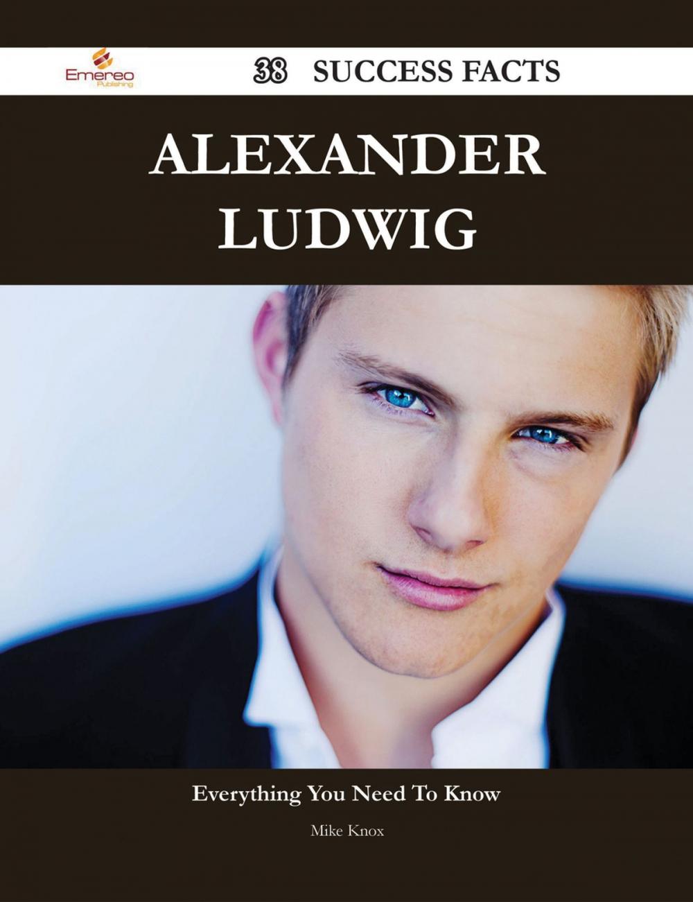 Big bigCover of Alexander Ludwig 38 Success Facts - Everything you need to know about Alexander Ludwig