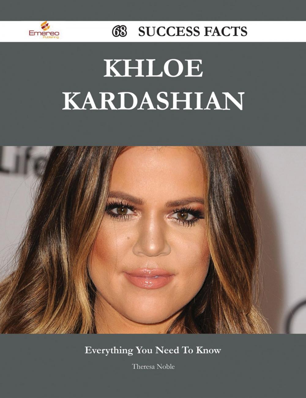 Big bigCover of Khloe Kardashian 68 Success Facts - Everything you need to know about Khloe Kardashian