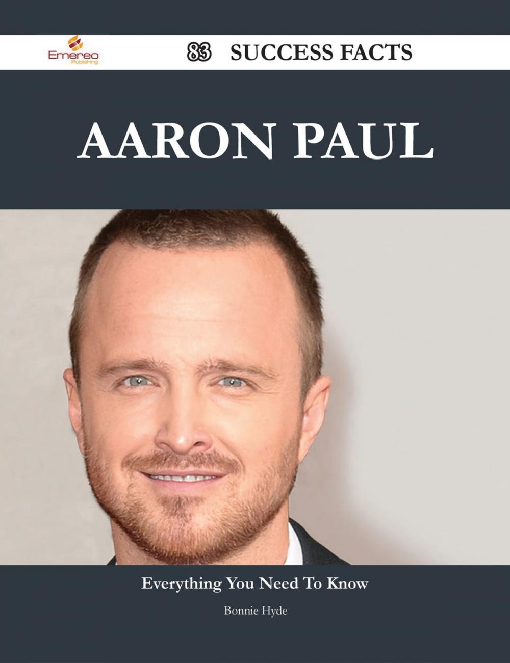 Big bigCover of Aaron Paul 83 Success Facts - Everything you need to know about Aaron Paul