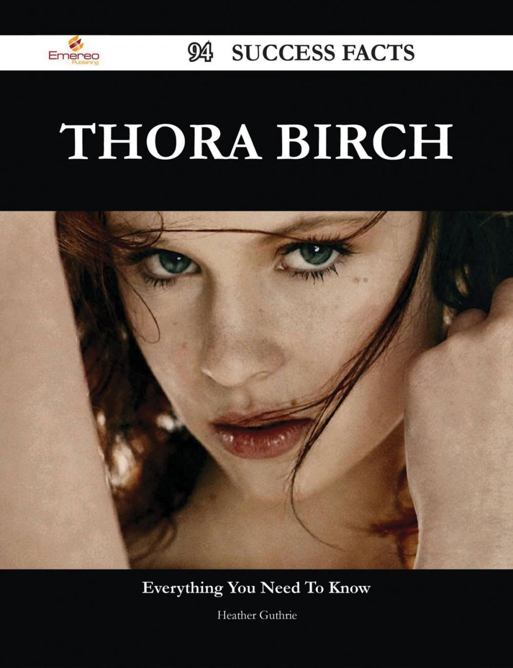 Big bigCover of Thora Birch 94 Success Facts - Everything you need to know about Thora Birch