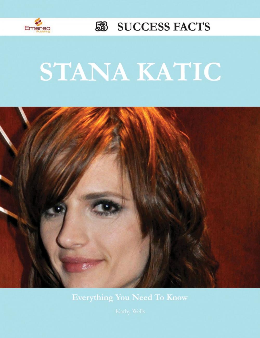 Big bigCover of Stana Katic 53 Success Facts - Everything you need to know about Stana Katic