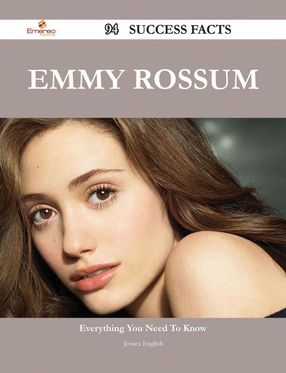 Big bigCover of Emmy Rossum 94 Success Facts - Everything you need to know about Emmy Rossum