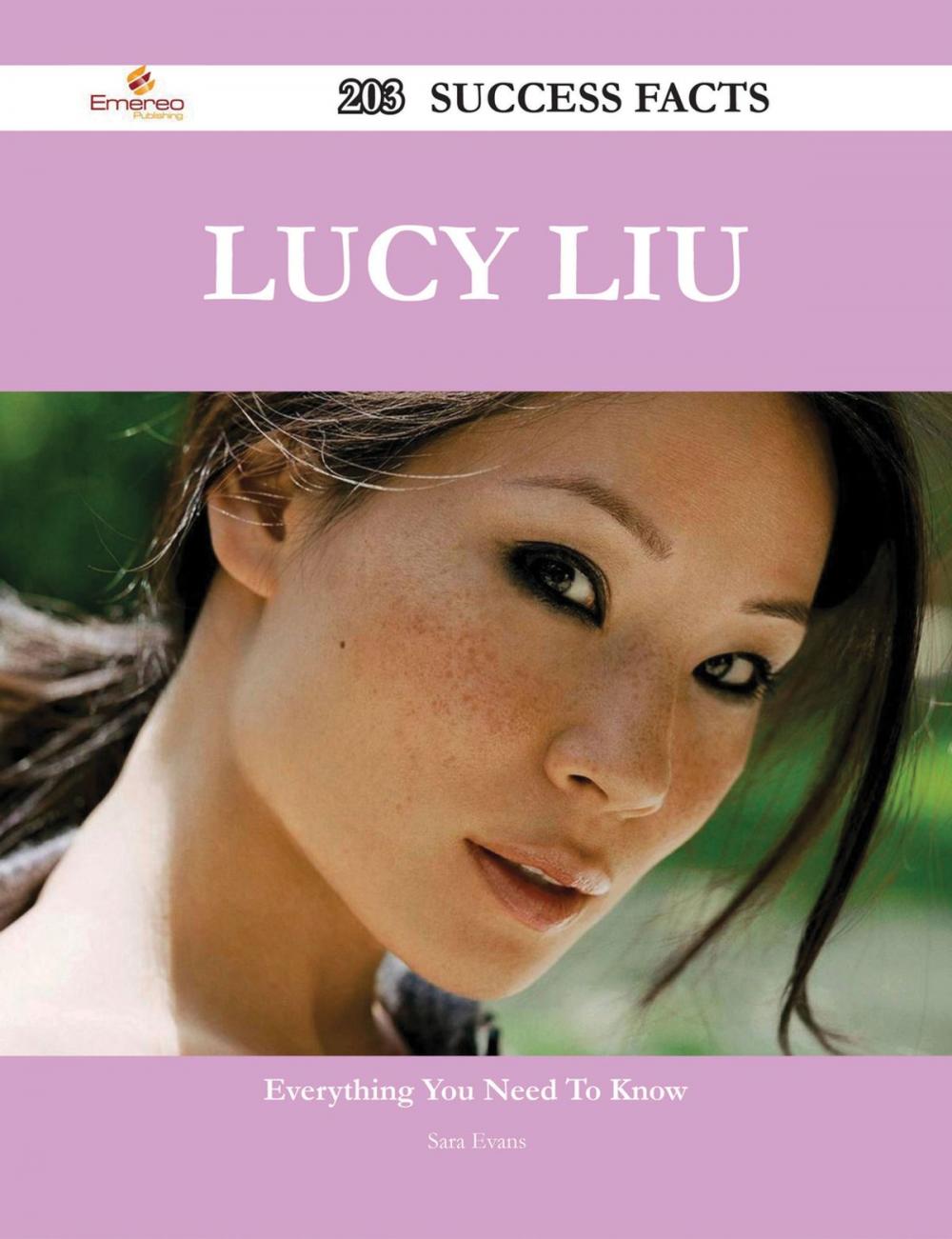 Big bigCover of Lucy Liu 203 Success Facts - Everything you need to know about Lucy Liu