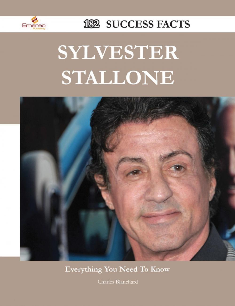 Big bigCover of Sylvester Stallone 182 Success Facts - Everything you need to know about Sylvester Stallone