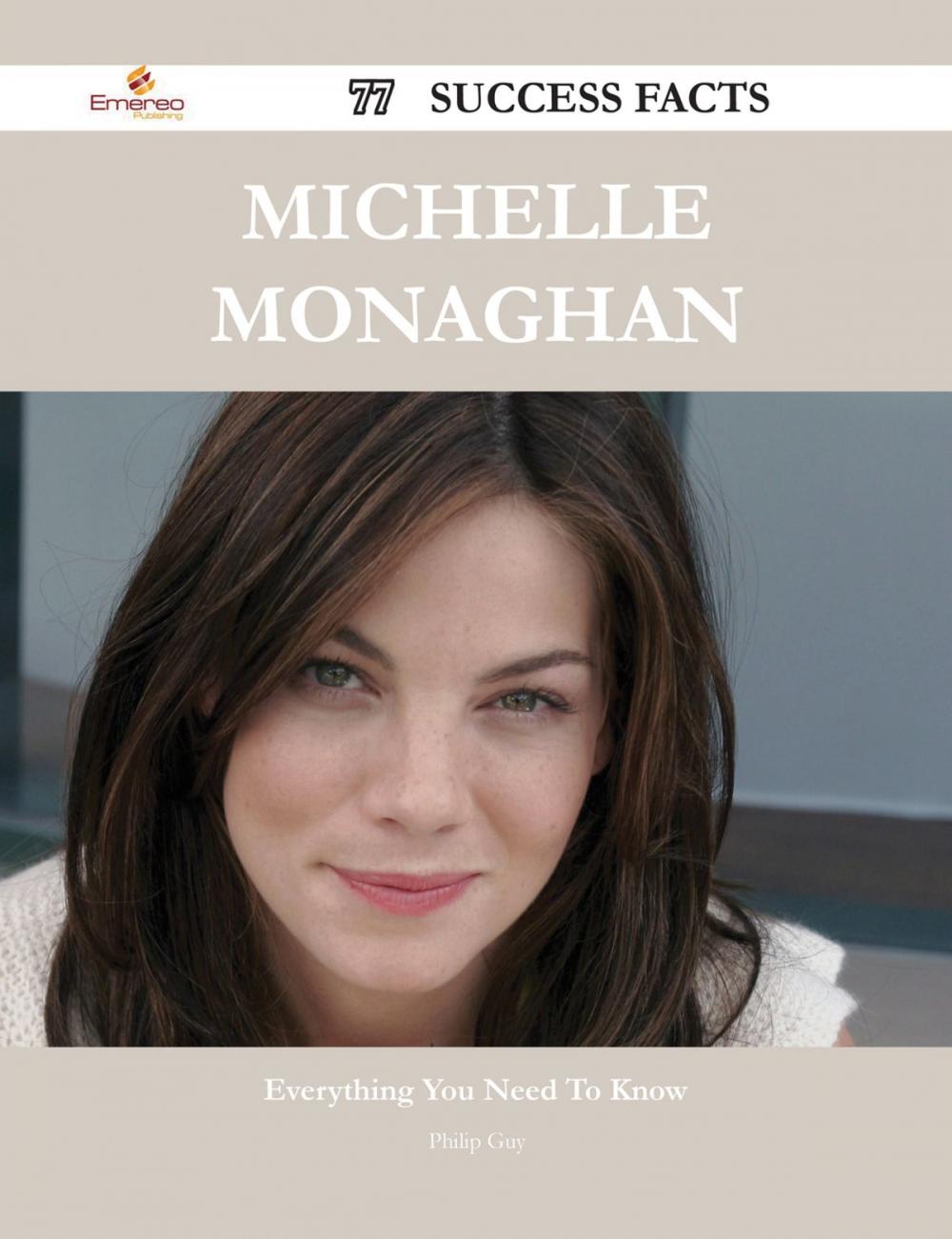 Big bigCover of Michelle Monaghan 77 Success Facts - Everything you need to know about Michelle Monaghan