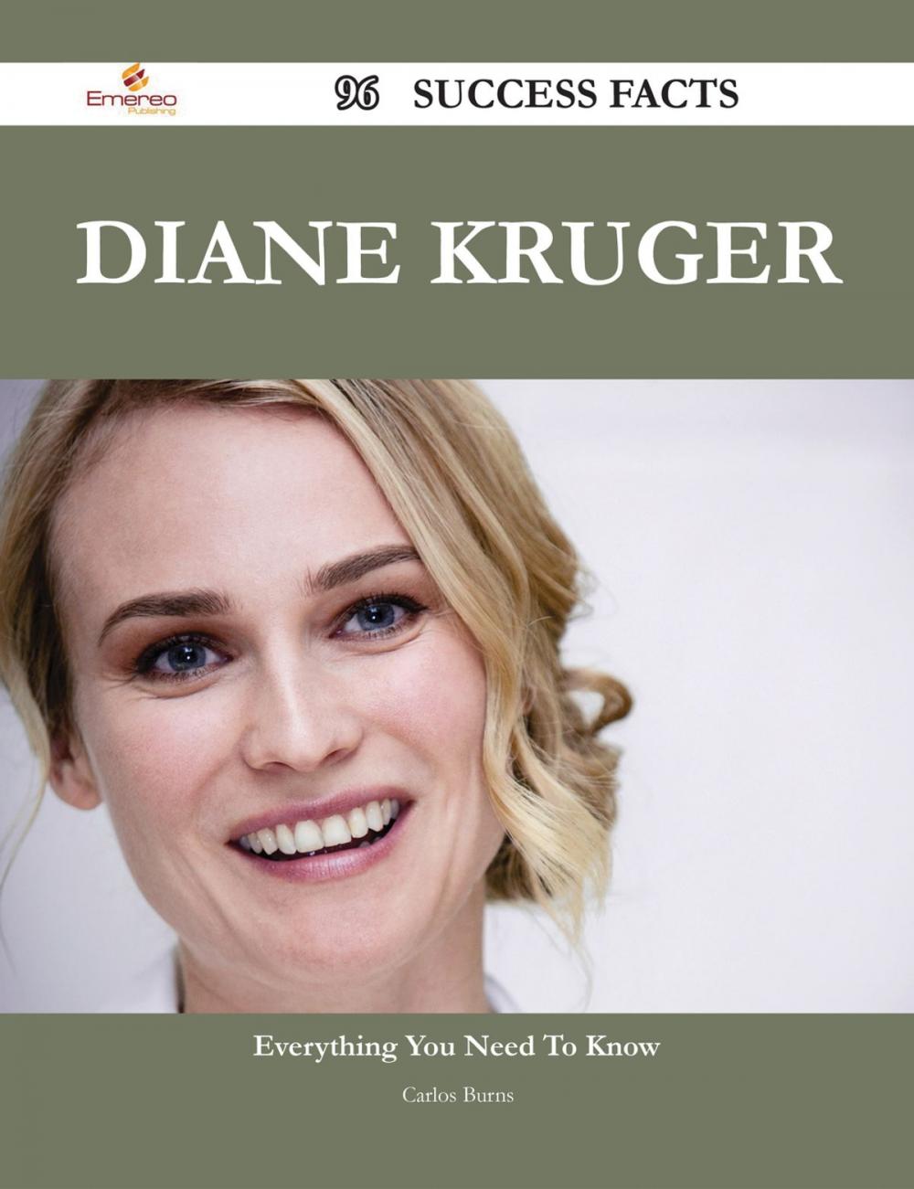 Big bigCover of Diane Kruger 96 Success Facts - Everything you need to know about Diane Kruger