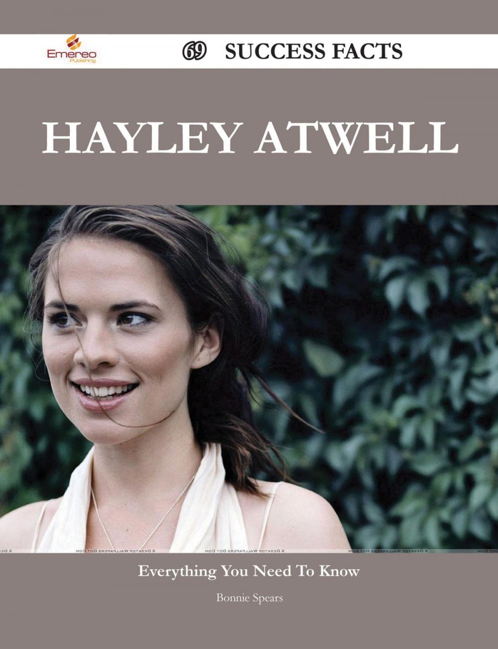 Big bigCover of Hayley Atwell 69 Success Facts - Everything you need to know about Hayley Atwell