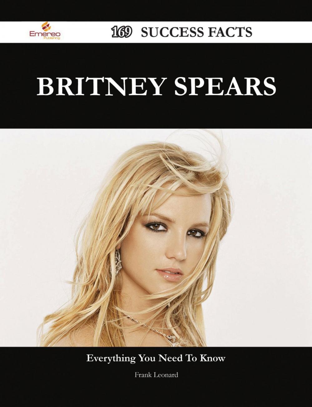 Big bigCover of Britney Spears 169 Success Facts - Everything you need to know about Britney Spears